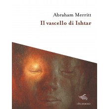 Il vascello di Ishtar | Abraham Merritt